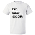 Eat Sleep Soccer T shirt Tee