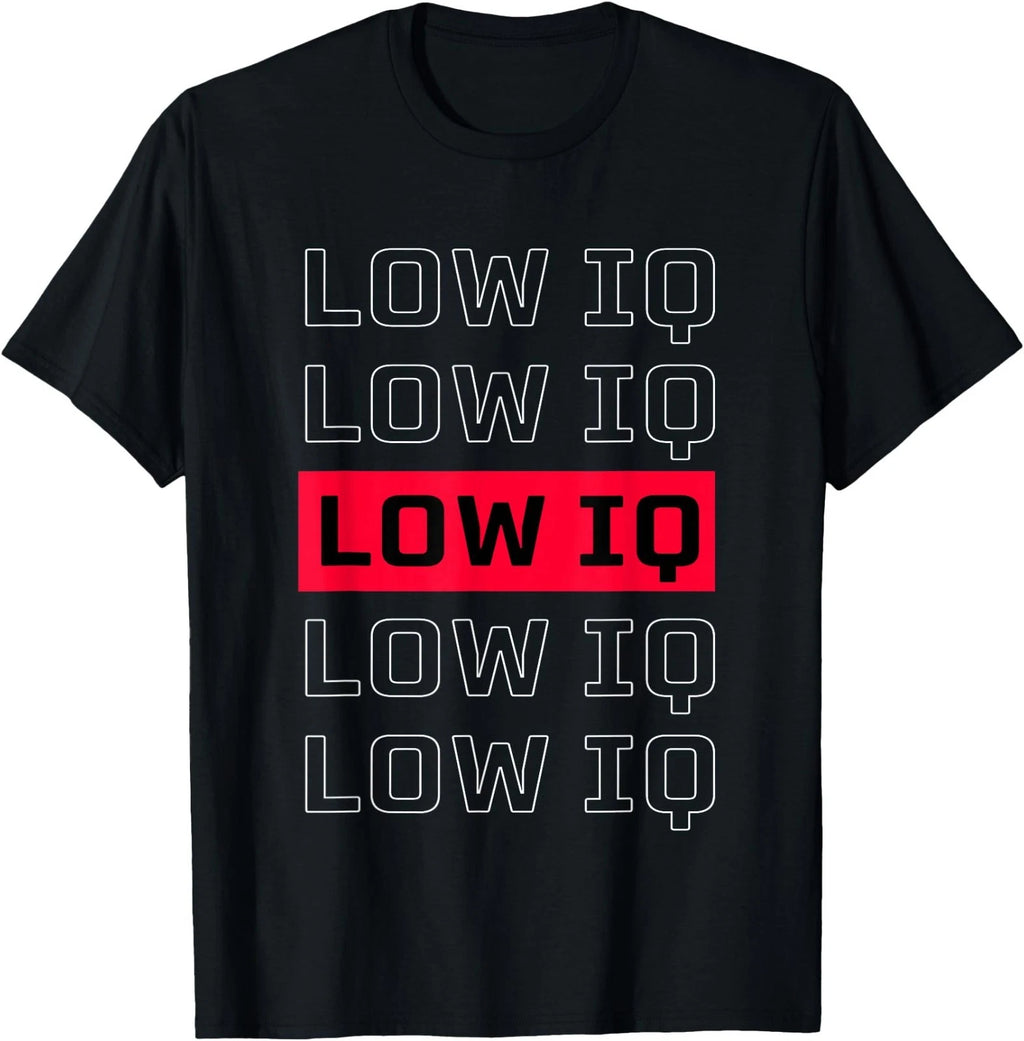 Sarcastic Quote Low IQ for Men and Women. Funny Low IQ T-Shirt