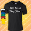 Live Laugh Limp Bizkit T-Shirt | Nu Metal | Funny | 2000s | Retro | Quotes