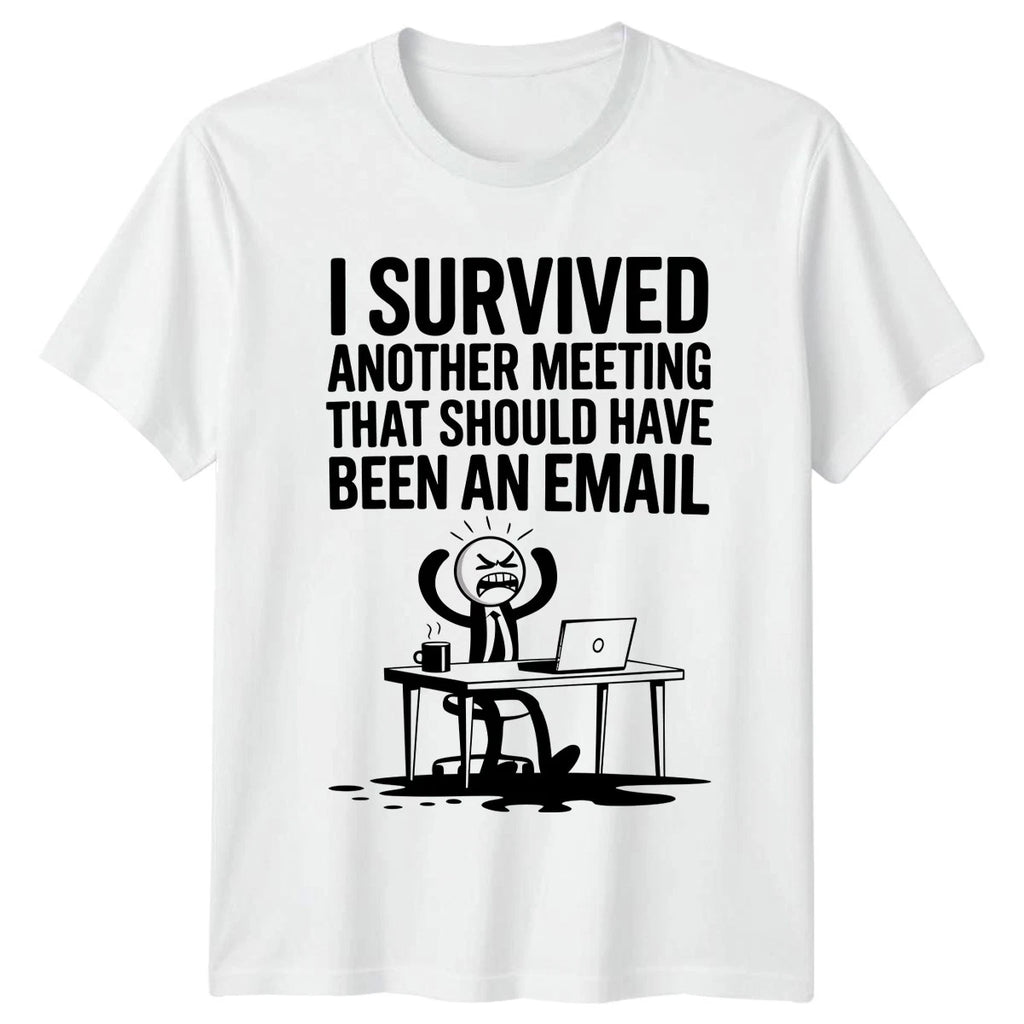 I Survived Another Meeting That T-Shirt Workplace Sarcasm Office Humor Birthday