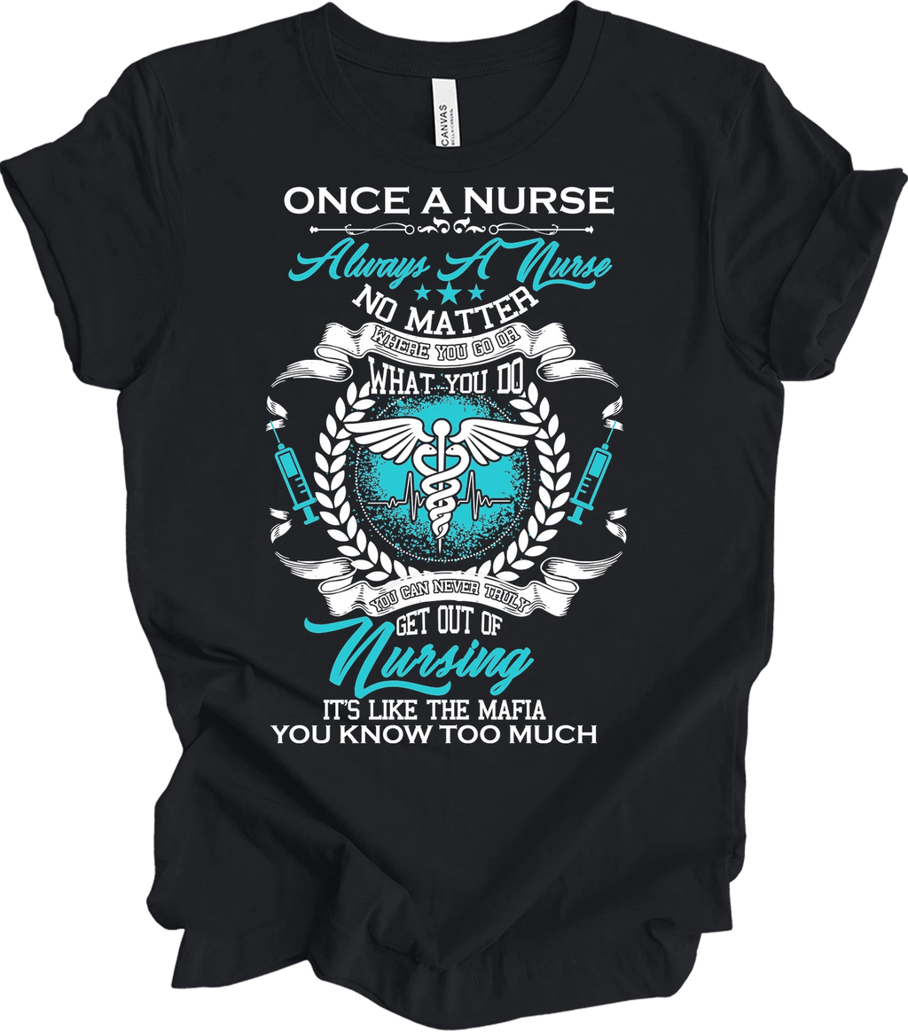 Once a Nurse Always a Nurse Funny T-Shirt for Healthcare Pros