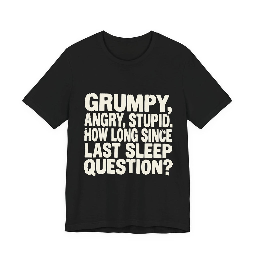 Grumpy Space Quote Funny T-Shirt  Humor Meme Shirt for Men Women