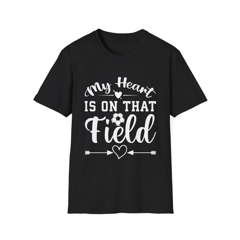 My Heart Is On That Field T-Shirt | Soccer Mom Dad Fan Tee