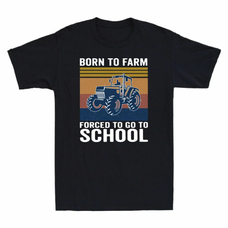 To Born Farm T-Shirt To School Funny To Trucker Forced Farmer Tractor Go Funny