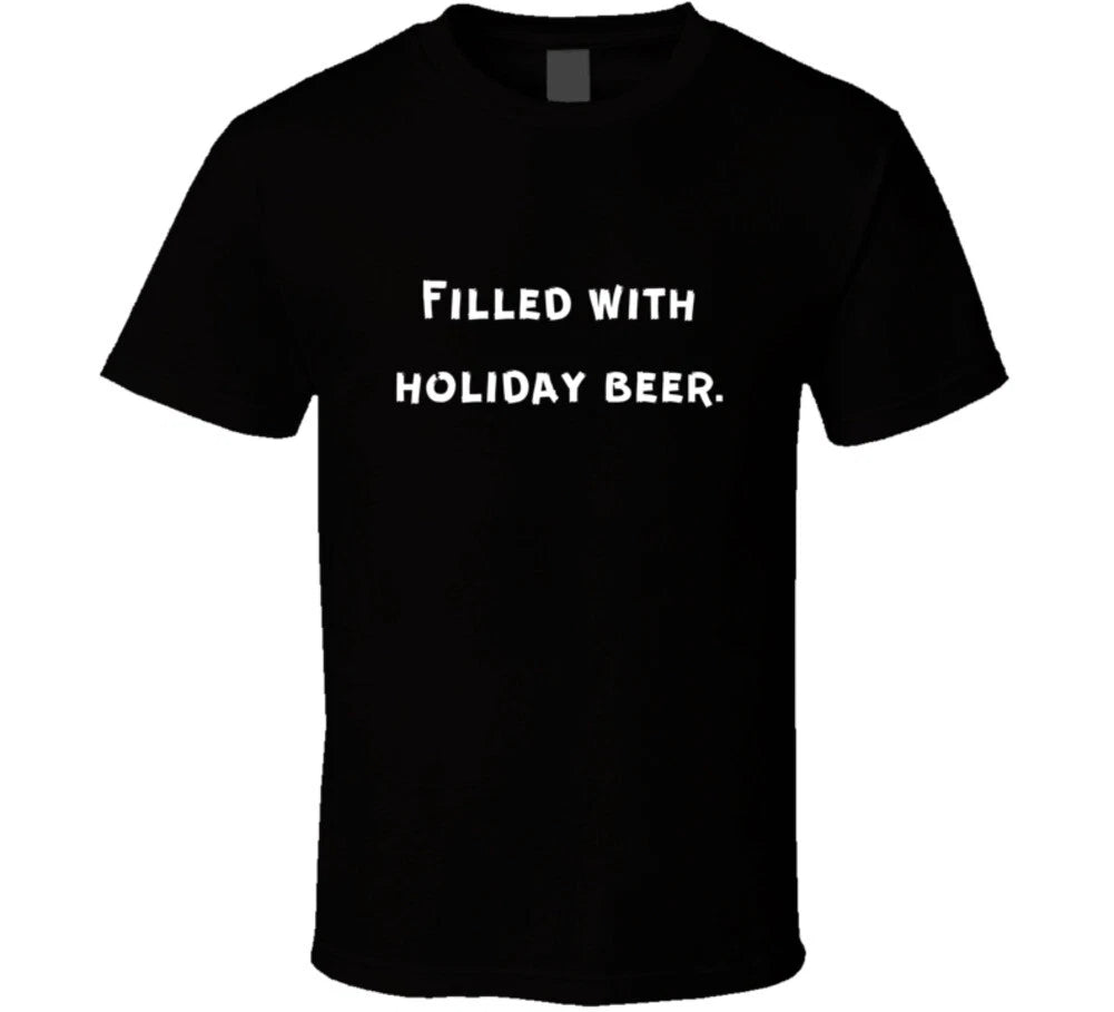 Filled With Holiday Beer - Black T Shirt