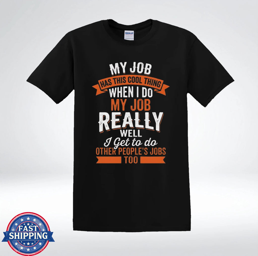 My Job Has This Cool Thing Funny Work Humor Office Joke T-Shirt