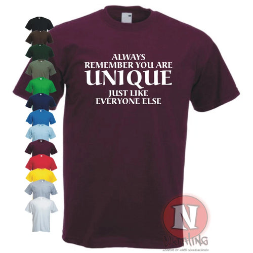 Always Remember You're Unique T-Shirt Just Like Every Else Funny Tee