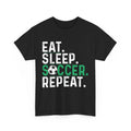 Soccer Player Shirt, Eat Sleep Soccer Repeat Shirt, Sports Lovers Shirt