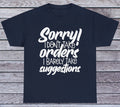 I Don't Take Orders.. T Shirt Sarcastic Humor Tee Graphic Novelty Funny