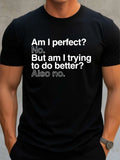 Am I Perfect No T-shirt Funny Sarcastic Casual Gift Top Men's Unisex Tee