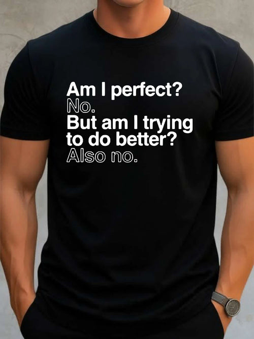 Am I Perfect No T-shirt Funny Sarcastic Casual Gift Top Men's Unisex Tee