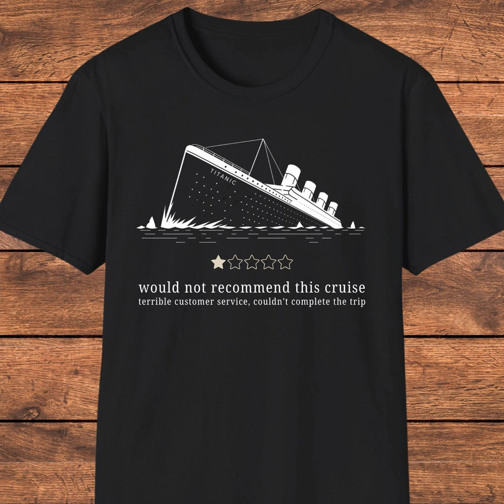 Titanic Shirt, Dark Humor Graphic Tee, Sarcastic Historical Shirt, History Buffs