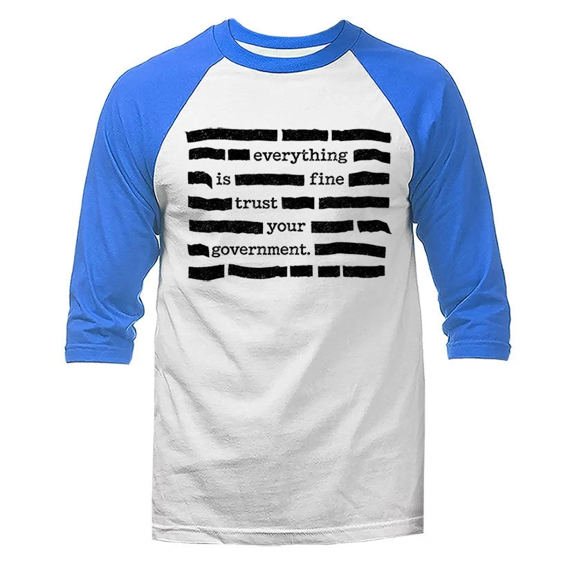 Everything Is Fine Trust Your Government Funny Sarcastic Political Humor Raglan