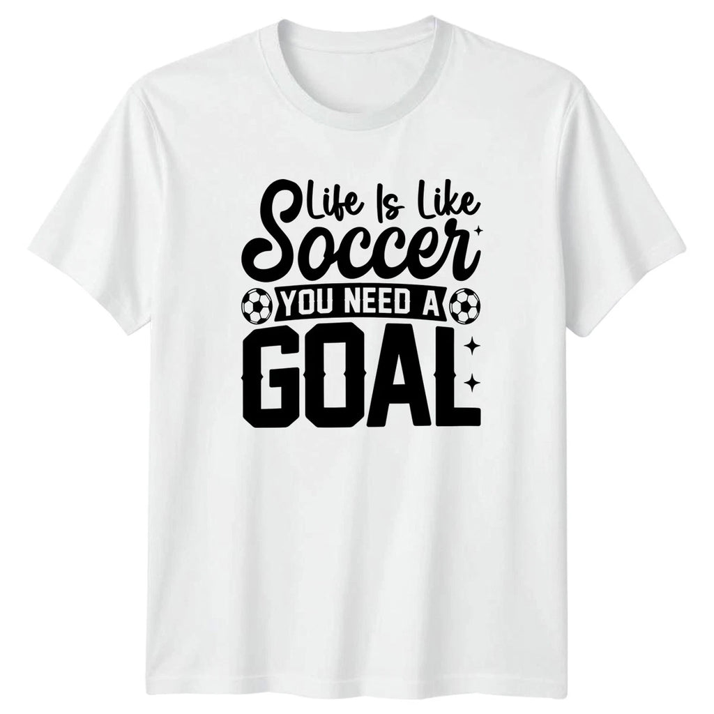 Life Is Like Soccer You T-Shirt Motivational Soccer Birthday Gift For Him & Her