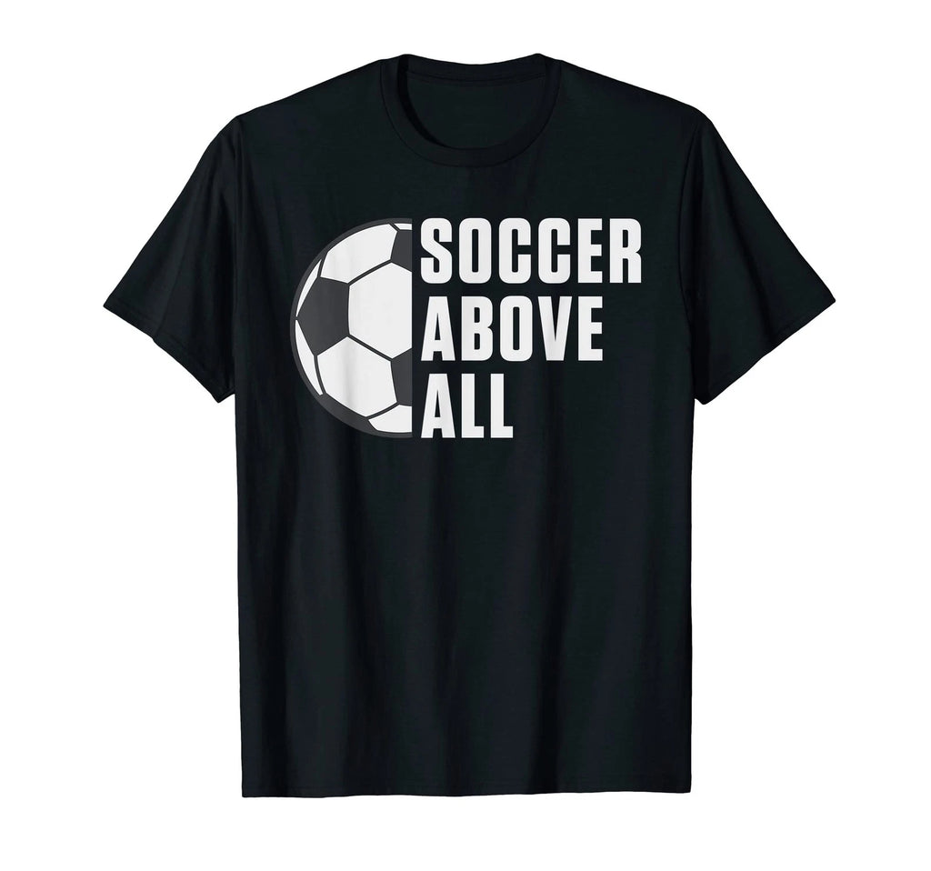 Soccer above all Soccer T-Shirt