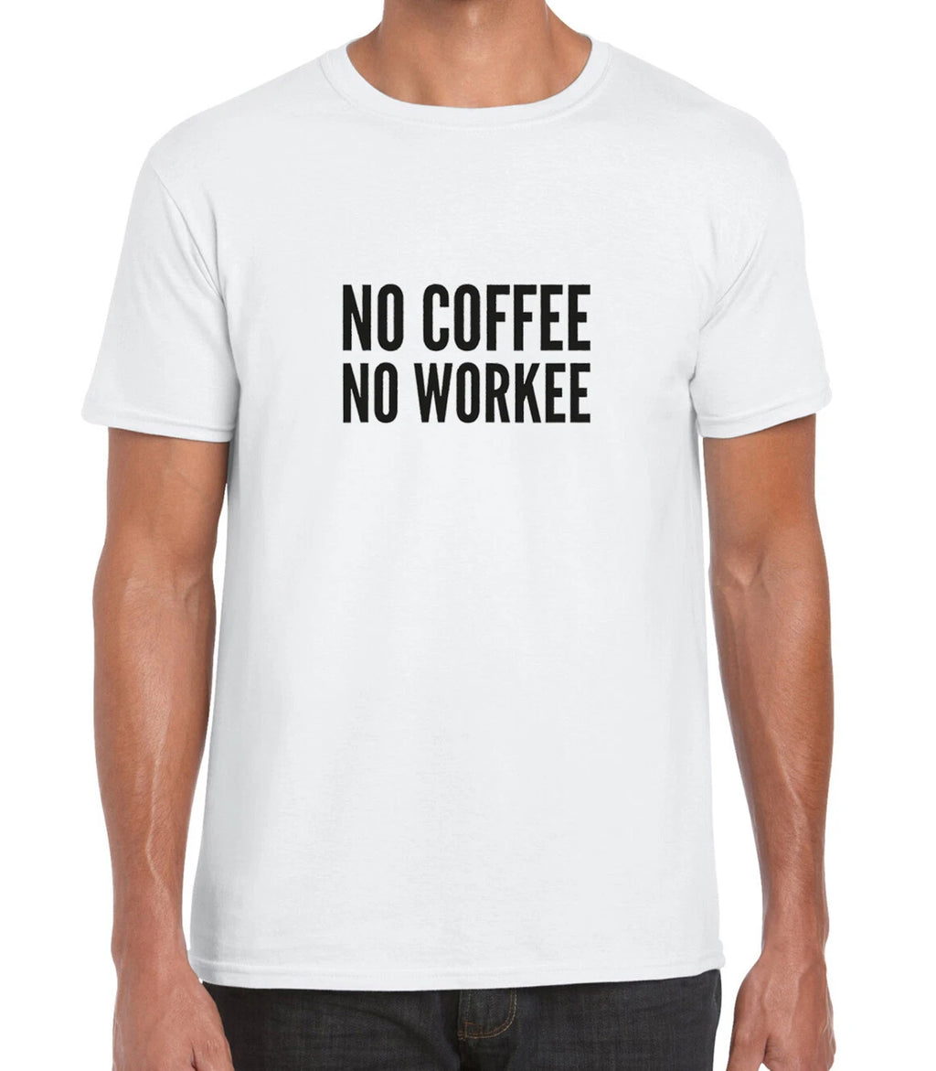 No Coffee No Workee Funny Men's Unisex Printed Cotton T-shirt Top Tee
