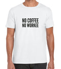 No Coffee No Workee Funny Men's Unisex Printed Cotton T-shirt Top Tee
