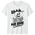 Shhh No One Cares Skeleton Sarcastic Graphic Mens Womens Tee Unisex Humorous Top