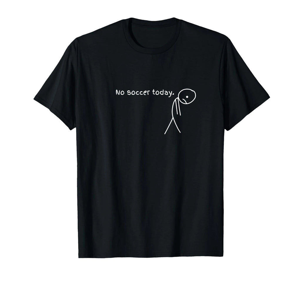 Funny No Soccer Today T-Shirt