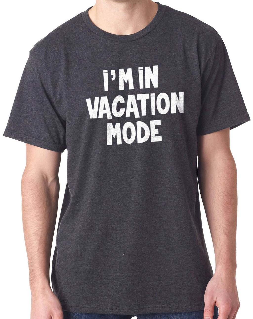 Mens I'm in Vacation Mode Husband Novelty Sarcastic Graphic Funny T-Shirt Tee