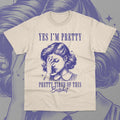 Yes I'm Pretty, Pretty Tired Of This Bullshit T-Shirt Funny Meme Unisex Shirt