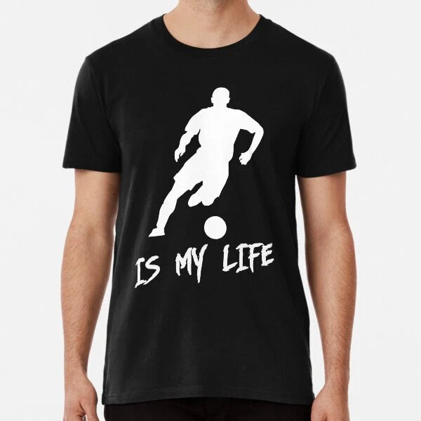 soccer is my life T-Shirt S-5XL Best T-Shirt