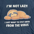 I'm Not Lazy I Just Want To Stay Away From Virus Sloth T-Shirt Black Size Medium
