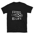 Funny Soccor Futbol Is Life Unisex T-Shirt