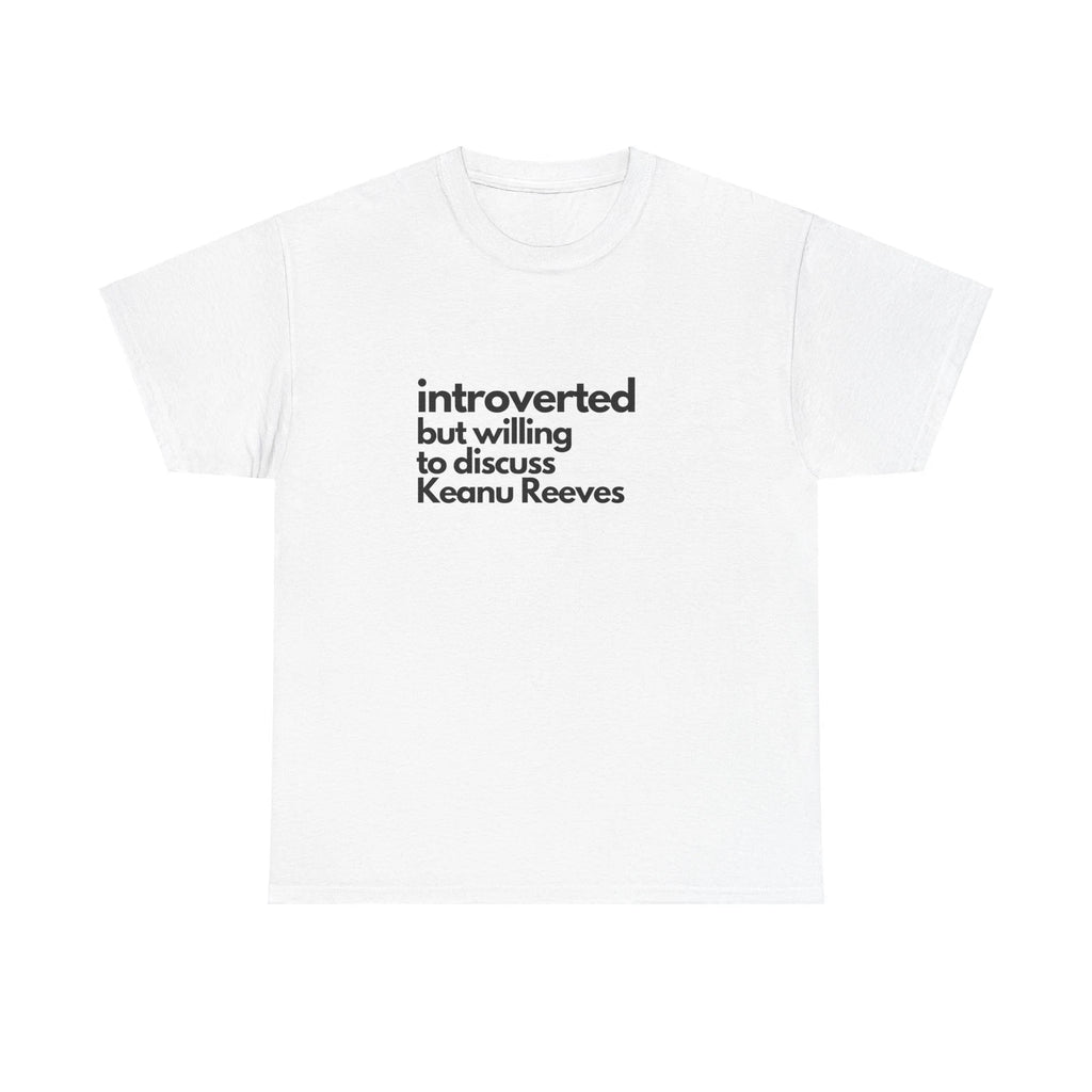 Introverted But Willing To Discuss Keanu Reeves Unisex Heavy Cotton Tee