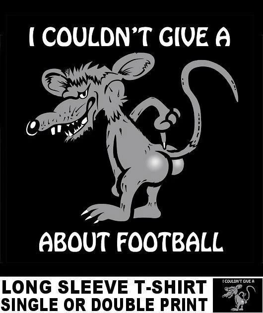 I COULDN'T GIVE A RAT'S ASS ABOUT FOOTBALL FUNNY TEAM SPORTS T-SHIRT