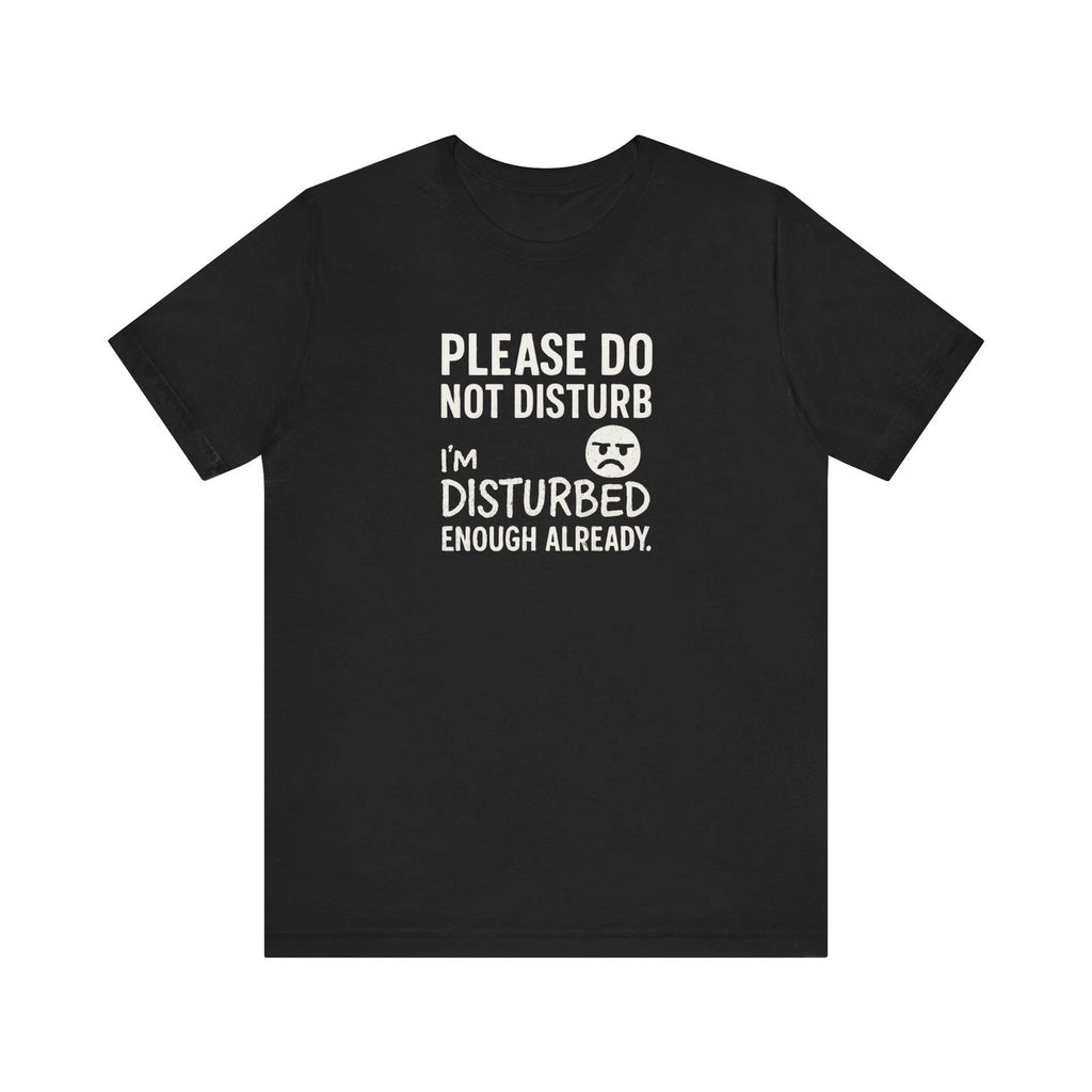 Disturbed Tee Funny Gift Funny Shirt Meme Shirt Retirement Shirt