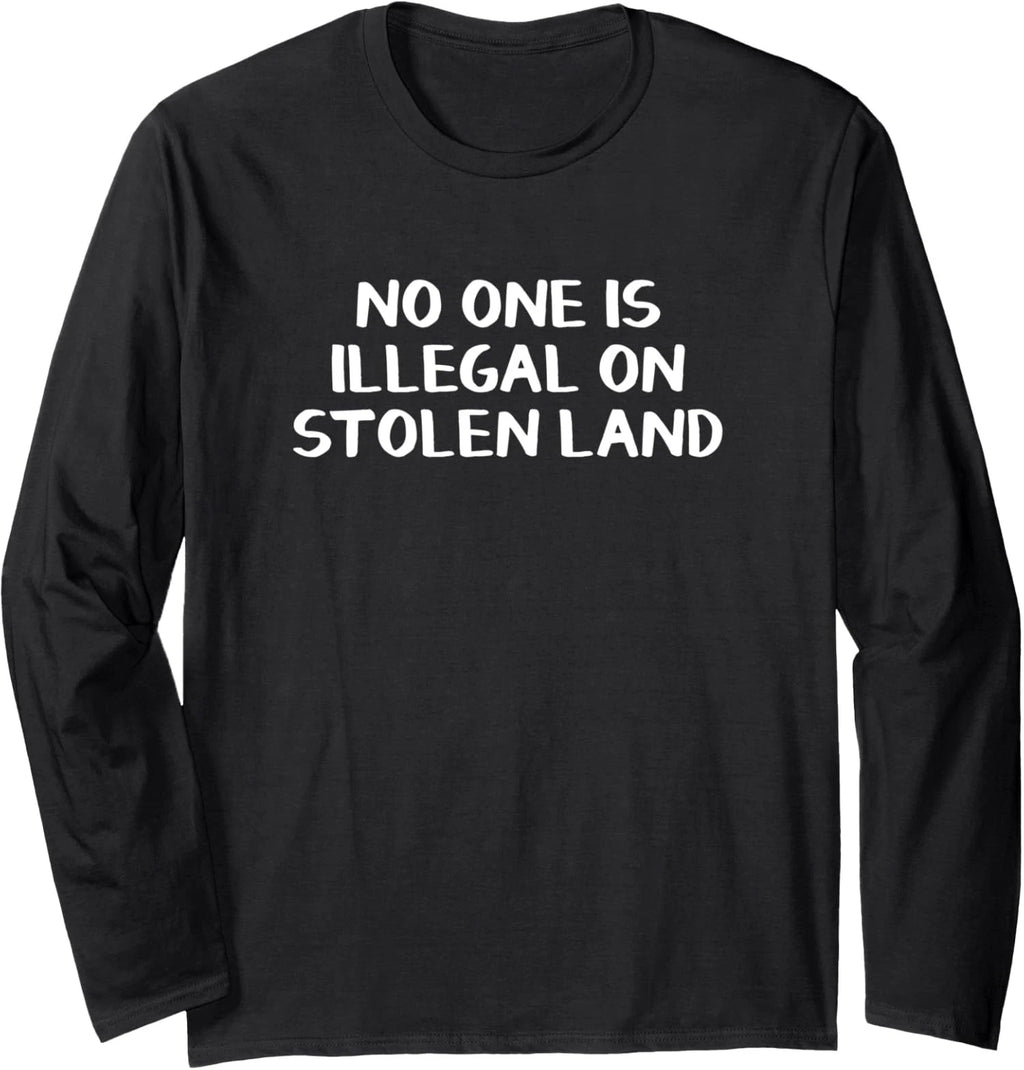 Design Political Funny No One Minimalist Stolen Land Long Sleeve Tshirt