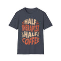 Half Therapist Half Coffee T-Shirt, Tee Unisex Softstyle T-Shirt