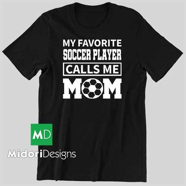 My Favorite Soccer Player Calls Me Mom T-shirt - Gildan Heavy Cotton - HTV -