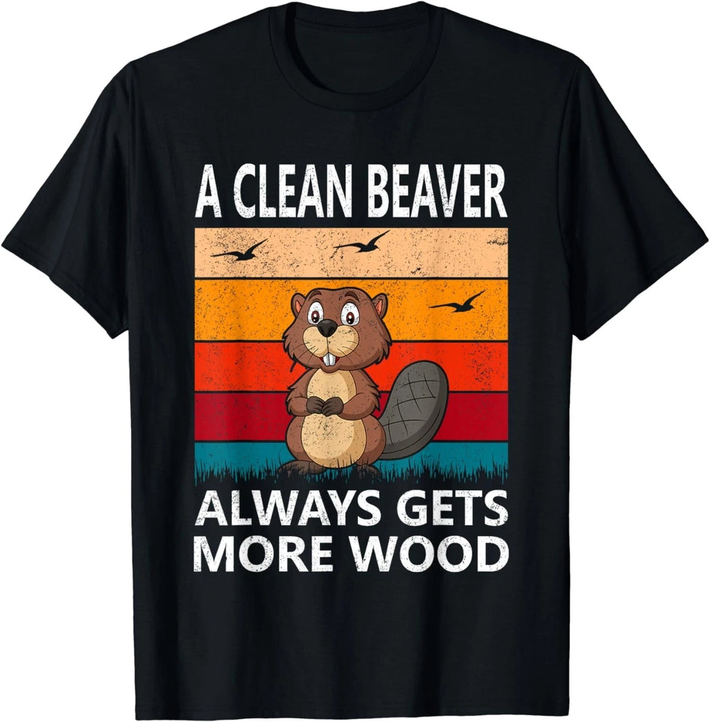 Funny A Clean Beaver Always Gets More Wood Joke Sarcastic Gifts Unisex T-Shirt