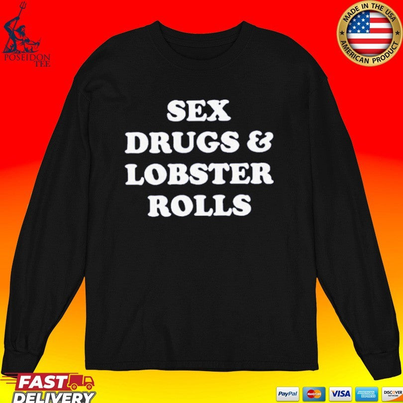 Sex Drugs And Lobsters Rolls T-shirt