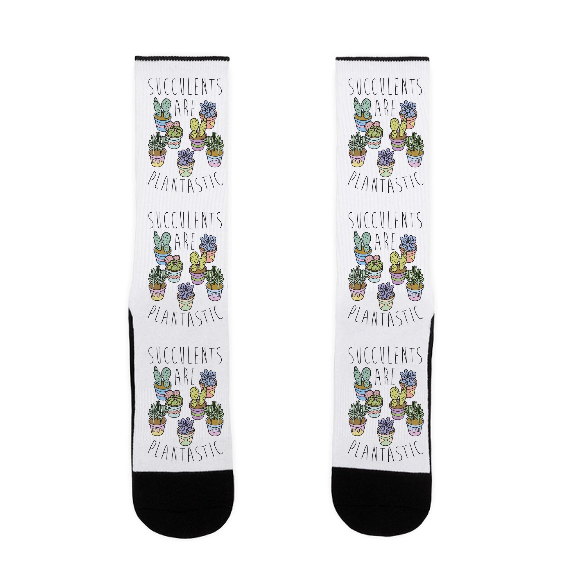 Succulents Are Plantastic Socks