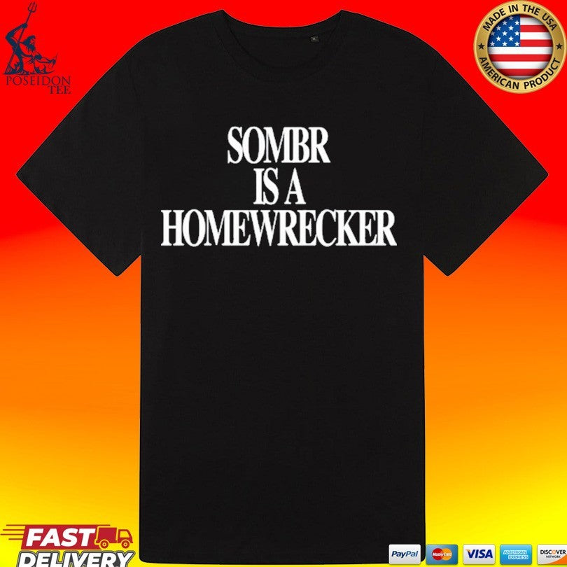Sombr Is A Homewrecker Fan T-shirt