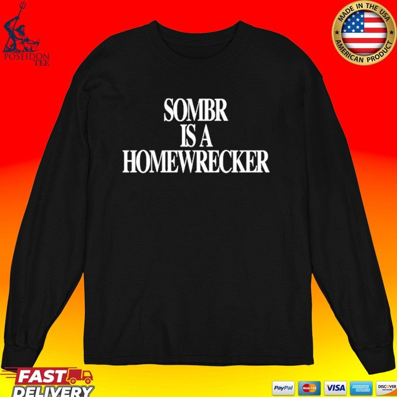 Sombr Is A Homewrecker Fan T-shirt