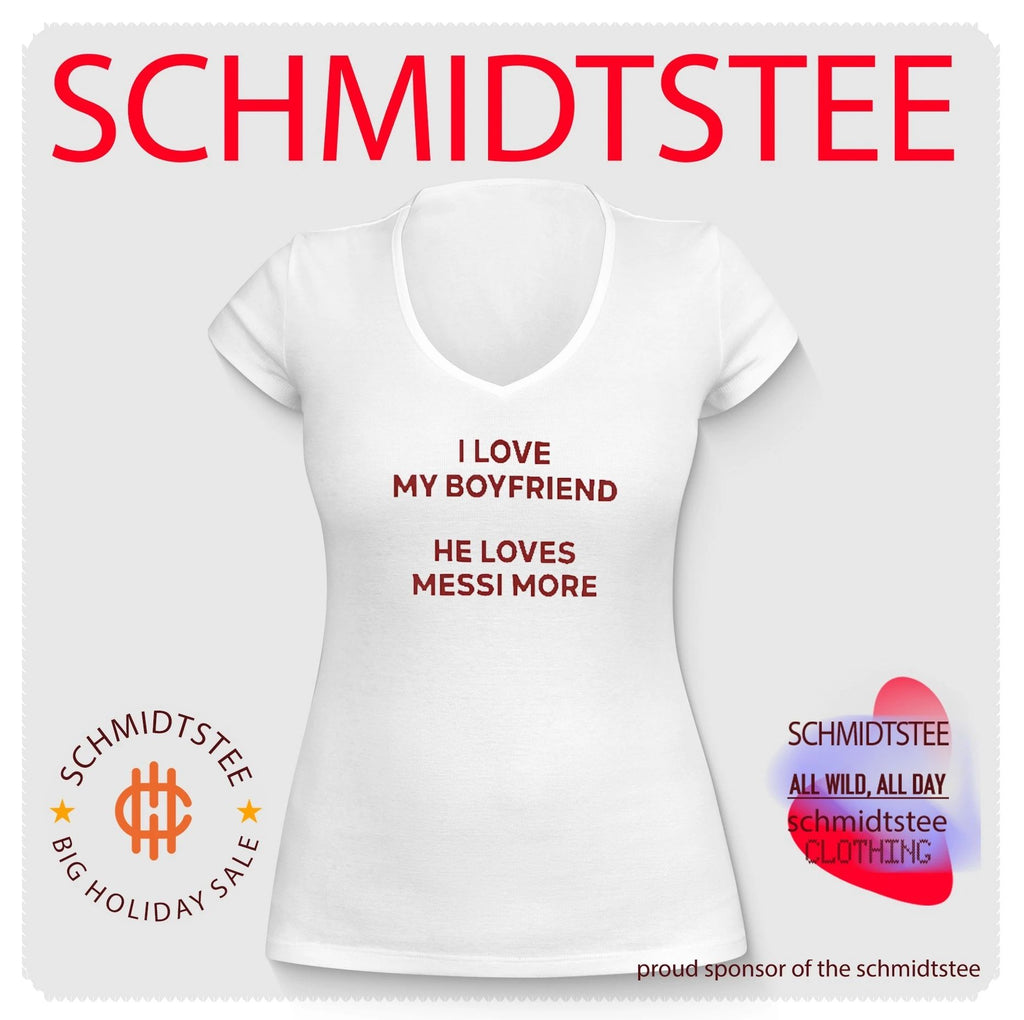 I Love My Boyfriend He Loves Messi More Shirt