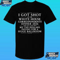 I Got Shot At The White House Correspondents’ Dinner 2026 And All I Got Was My Tax Dollars Paying For A Huge Ballroom Shirt