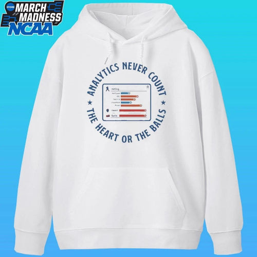 Analytics Never Count The Heart Or The Balls Shirt