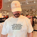 Why Be Racist Sexist Homophobic or Transphobic When You Could Just Be Quiet shirt