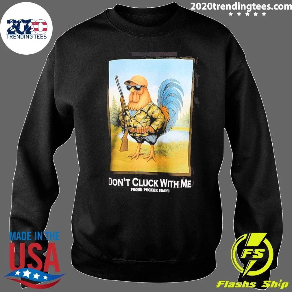 Don’t Cluck With Μe Proud Pecker Brand Shirt