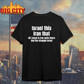 Israel This Iran That All i Know Is Outta Beers And The Struggle Israel Shirt