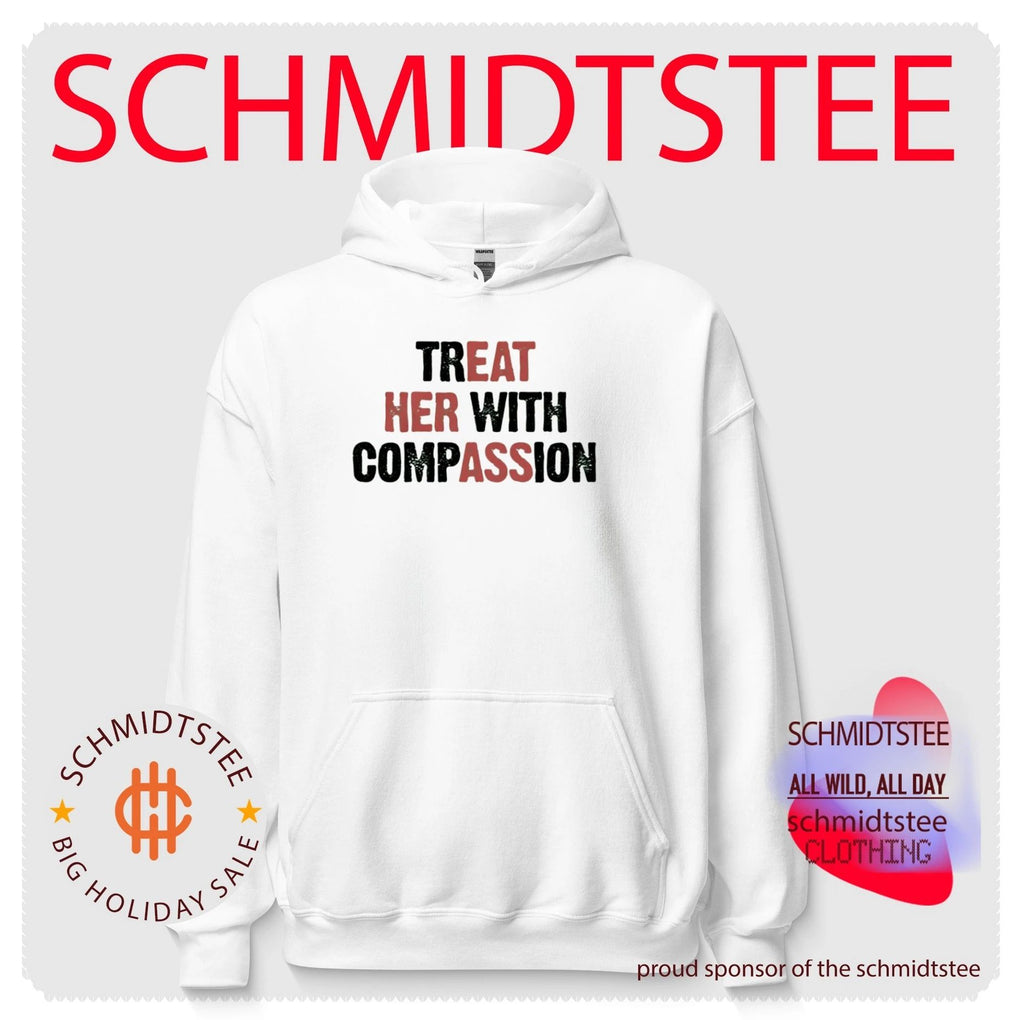 Treat Her With Compassion Funny shirt