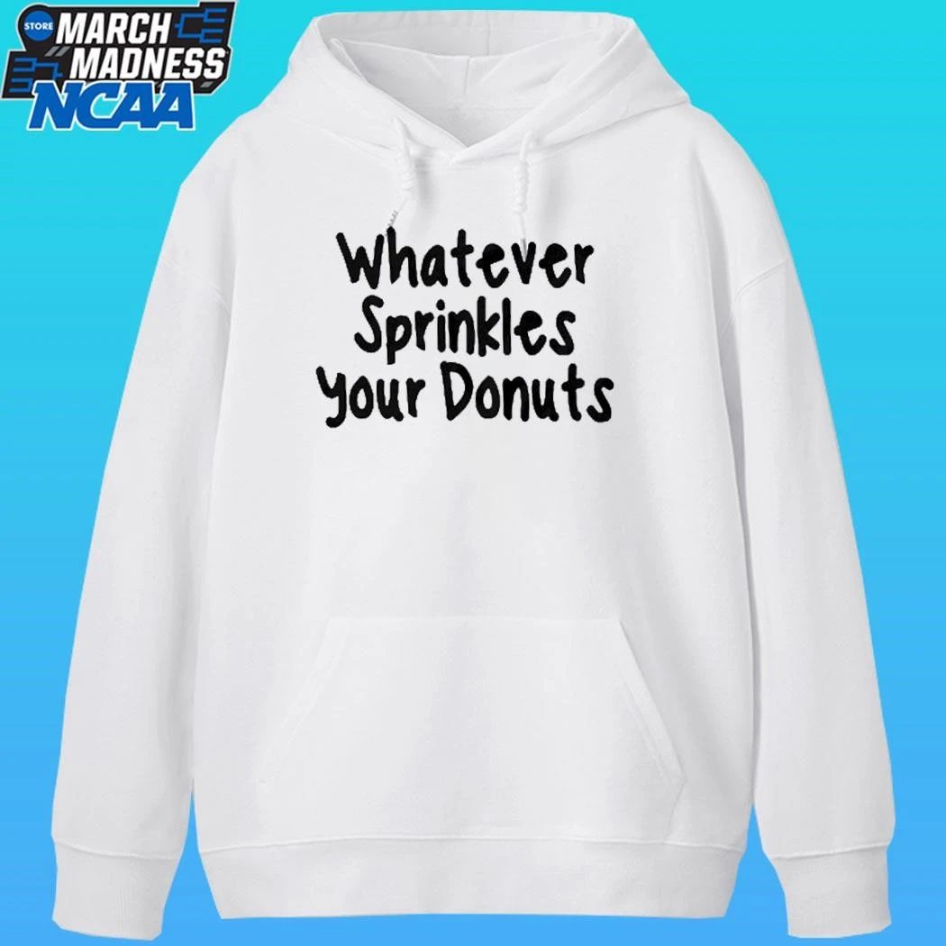 Whatever Sprinkles Your Donuts Shirt