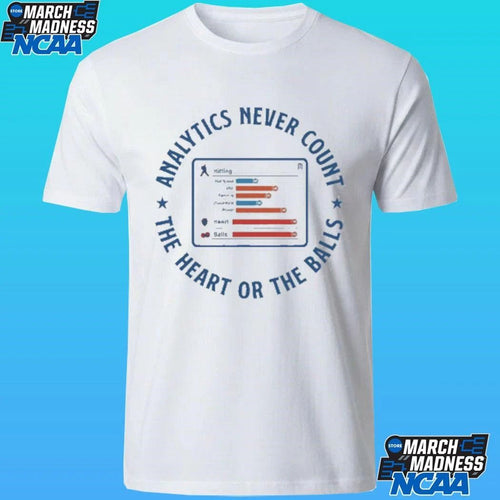 Analytics Never Count The Heart Or The Balls Shirt