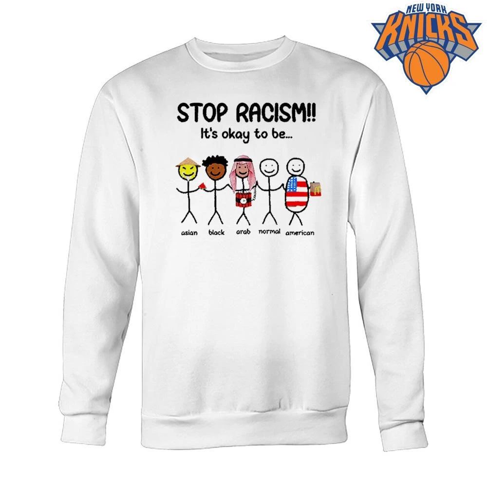 Stop Racism It Is Okay To Be Asian Black Arab Normal American Meme Shirt