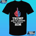 Fuck Trump And To Anyone Who Supports Him Shirt